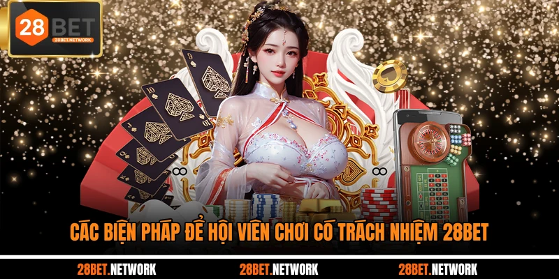 Các biện pháp để hội viên chơi có trách nhiệm 28BET