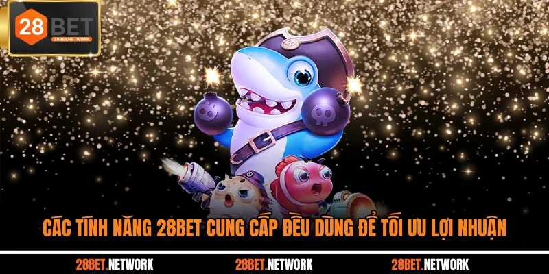 Các tính năng 28BET cung cấp đều dùng để tối ưu lợi nhuận