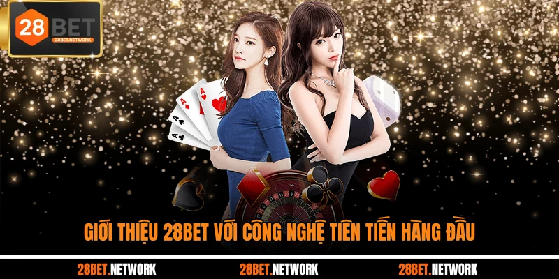 Giới thiệu 28BET với công nghệ tiên tiến hàng đầu