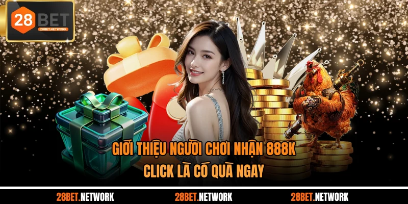 Giới Thiệu Người Chơi Nhận 888K - Click Là Có Quà Ngay