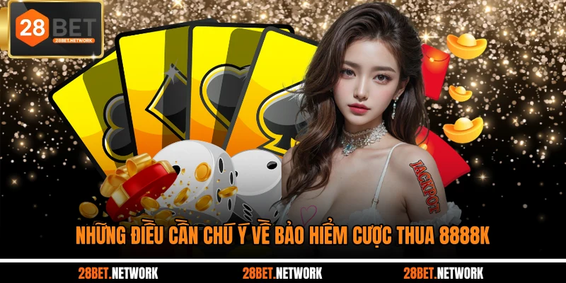 Những điều cần chú ý về bảo hiểm cược thua 8888K