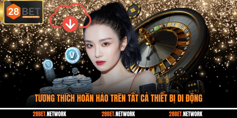 Tương thích hoàn hảo trên tất cả thiết bị di động